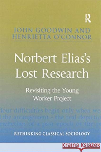 Norbert Elias's Lost Research: Revisiting the Young Worker Project John Goodwin Henrietta O'Connor 9780367598365 Routledge - książka