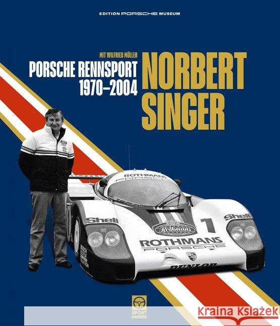 Norbert Singer - Porsche Rennsport 1970-2004 Müller, Wilfried; Singer, Norbert 9783945390061 Sportfahrer - książka