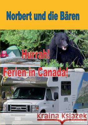 Norbert und die Bären: Hurrah! Ferien in Canada Goller, Karin 9783741269615 Books on Demand - książka