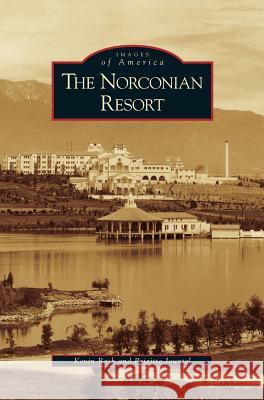 Norconian Resort Kevin Bash, Brigitte Jouxtel 9781531635268 Arcadia Publishing Library Editions - książka