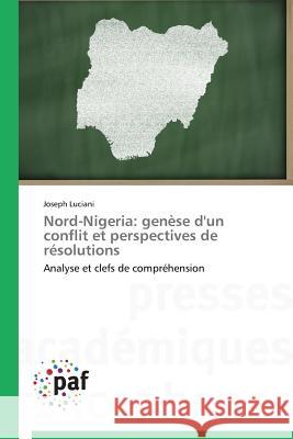 Nord-Nigeria: Genèse d'Un Conflit Et Perspectives de Résolutions Luciani-J 9783838142456 Presses Academiques Francophones - książka