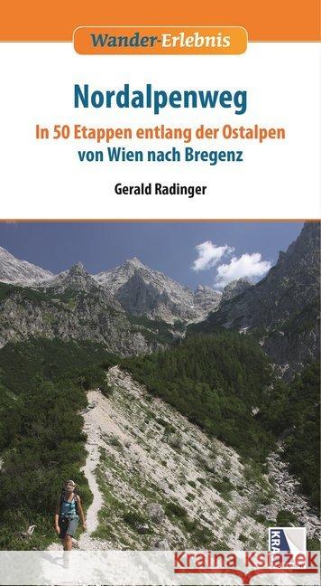 Nordalpenweg : In 50 Etappen entlang der Ostalpen von Wien nach Bregenz Radinger, Gerald; Wurst, Robert 9783990243190 Kral, Berndorf - książka