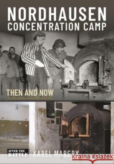 Nordhausen Concentration Camp: Then and Now  9781399031219 Pen & Sword Books Ltd - książka