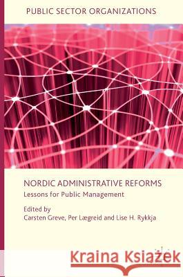 Nordic Administrative Reforms: Lessons for Public Management Greve, Carsten 9781137563620 Palgrave MacMillan - książka