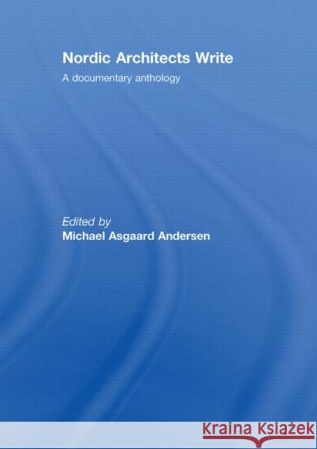 Nordic Architects Write: A Documentary Anthology Andersen, Michael Asgaard 9780415463515 Routledge - książka