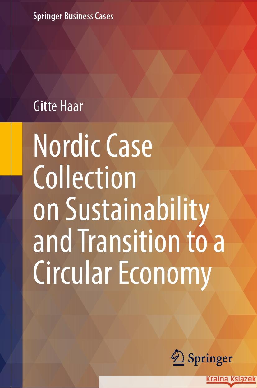 Nordic Case Collection on Sustainability and Transition to a Circular Economy Gitte Haar 9783031786372 Springer - książka