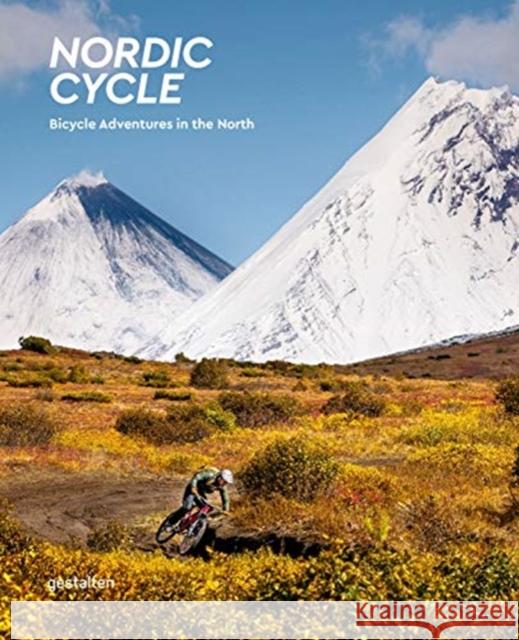 Nordic Cycle: Bicycle Adventures in the North Gestalten 9783899558630 Gestalten - książka
