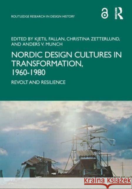 Nordic Design Cultures in Transformation, 1960-1980: Revolt and Resilience Kjetil Fallan Christina Zetterlund Anders V. Munch 9781032290423 Routledge - książka
