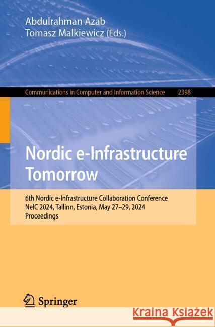 Nordic e-Infrastructure Tomorrow: 6th Nordic e-Infrastructure Collaboration Conference, NeIC 2024, Tallinn, Estonia, May 27–29, 2024, Proceedings Abdulrahman Azab, Tomasz Malkiewicz 9783031862397 Springer International Publishing AG - książka