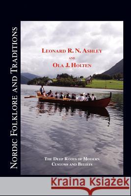 Nordic Folklore and Traditions: The Deep Roots of Modern Customs and Beliefs Volume 1 Leonard R. N. Ashley 9781450052368 Xlibris Corporation - książka