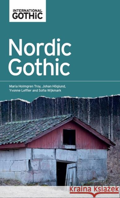 Nordic Gothic Yvonne Leffler Sofia Wijkmark Maria Holmgren Troy 9781526126436 Manchester University Press - książka