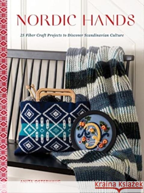Nordic Hands: 25 Fiber Craft Projects to Discover Scandinavian Culture Anita Osterhaug 9780764366918 Schiffer Publishing Ltd - książka