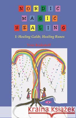 Nordic Magic Healing: 1: Healing Galdr, Healing Runes Kodratoff, Yves 9781581125733 Universal Publishers - książka