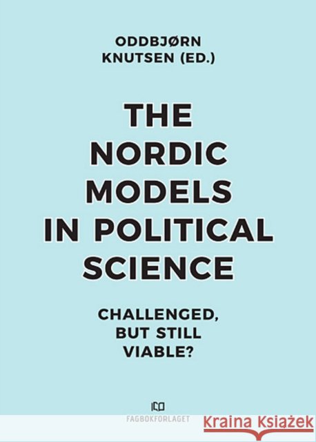 Nordic Models in Political Science: Challenged, But Still Viable  9788245021752 Fagbokforlaget - książka