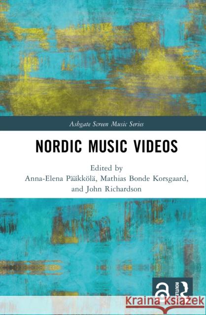 Nordic Music Videos Anna-Elena P??kk?l? John Richardson Mathias Korsgaard 9781032845890 Routledge - książka