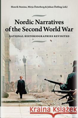 Nordic Narratives of the Second World War: National Historiographies Revisited Stenius, Henrik 9789185509492 Nordic Academic Press - książka