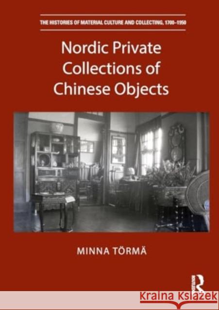 Nordic Private Collections of Chinese Objects Minna T?rm? 9780367503635 Routledge - książka