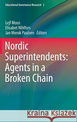 Nordic Superintendents: Agents in a Broken Chain Lejf Moos Elisabet Nihlfors Jan Merok Paulsen 9783319251042 Springer - książka