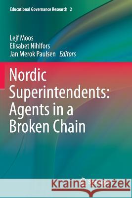 Nordic Superintendents: Agents in a Broken Chain Lejf Moos Elisabet Nihlfors Jan Merok Paulsen 9783319797359 Springer International Publishing AG - książka