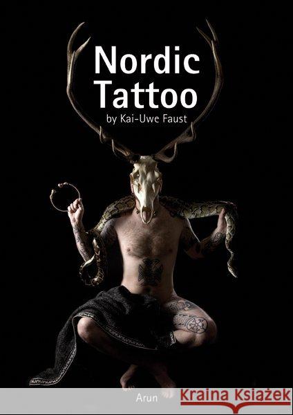 Nordic Tattoo : Black Art/Schwarze Kunst/Sorte Kunst. Engl.-Dtsch.-Dän. Faust, Kai-Uwe 9783866630918 Arun-Verlag - książka