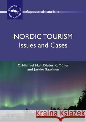 Nordic Tourism: Issues and Cases C. Michael (University Of Canterbury) Hall Dieter K. (Umea University) Muller 9781845410940 MULTILINGUAL MATTERS LTD - książka