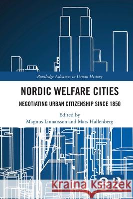 Nordic Welfare Cities: Negotiating Urban Citizenship since 1850 Magnus Linnarsson Mats Hallenberg 9781032459134 Routledge - książka