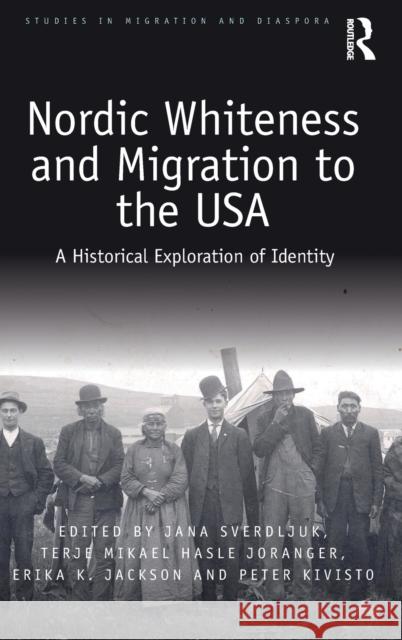 Nordic Whiteness and Migration to the USA: A Historical Exploration of Identity Jana Sverdljuk Terje Mikael Hasle Joranger Erika K. Jackson 9780367277185 Routledge - książka
