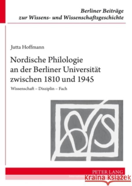 Nordische Philologie an Der Berliner Universitaet Zwischen 1810 Und 1945: Wissenschaft - Disziplin - Fach Danneberg, Lutz 9783631592533 Lang, Peter, Gmbh, Internationaler Verlag Der - książka