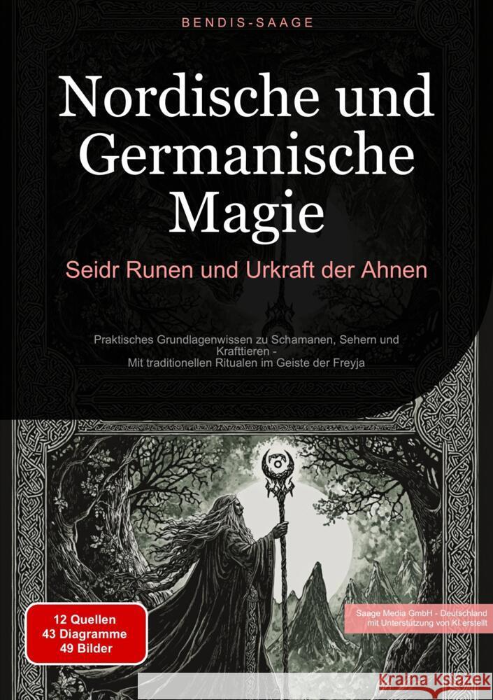 Nordische und Germanische Magie: Seidr, Runen und Urkraft der Ahnen Saage - Deutschland, Bendis A. I. 9783384515162 Saage Books - książka