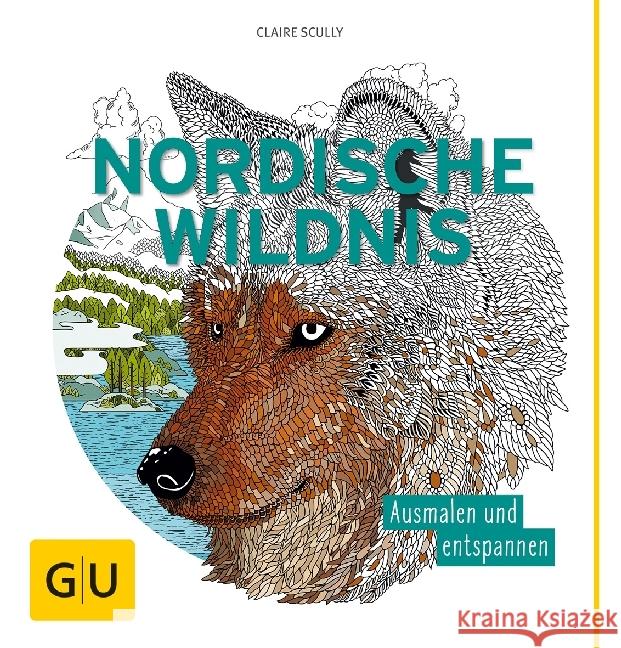 Nordische Wildnis : Ausmalen und entspannen Scully, Claire 4026633000367 Gräfe & Unzer - książka