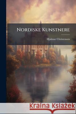 Nordiske Kunstnere Hjalmar Christensen 9781144437877  - książka