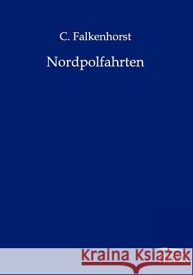 Nordpolfahrten C Falkenhorst 9783864442230 Salzwasser-Verlag Gmbh - książka