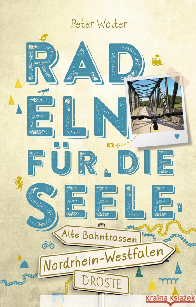 Nordrhein-Westfalen - Alte Bahntrassen. Radeln für die Seele Wolter, Peter 9783770024483 Droste - książka