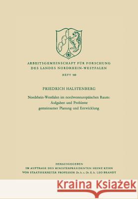 Nordrhein-Westfalen Im Nordwesteuropäischen Raum: Aufgaben Und Probleme Gemeinsamer Planung Und Entwicklung Halstenberg, Friedrich 9783663008842 Vs Verlag Fur Sozialwissenschaften - książka