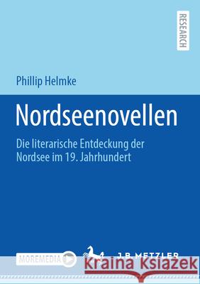 Nordseenovellen: Die Literarische Entdeckung Der Nordsee Im 19. Jahrhundert Phillip Helmke 9783662712504 J.B. Metzler - książka