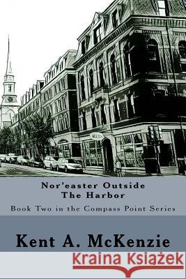 Nor'easter Outside The Harbor McKenzie, Kent a. 9781978275317 Createspace Independent Publishing Platform - książka