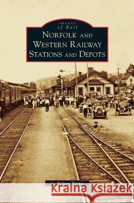 Norfolk and Western Railway Stations and Depots C. Nelson Harris 9781531643737 Arcadia Library Editions - książka