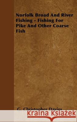 Norfolk Broad and River Fishing - Fishing for Pike and Other Coarse Fish Davies, G. Christopher 9781445524436 Read Country Books - książka