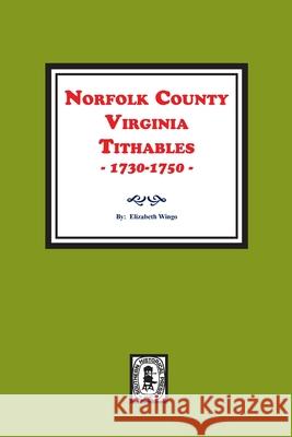 Norfolk County, Virginia Tithables, 1730-1750. Elizabeth B. Wingo 9780893084066 Southern Historical Press - książka
