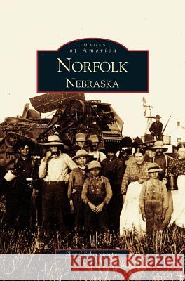 Norfolk, Nebraska Sheryl Schmeckpeper 9781531604844 Arcadia Publishing Library Editions - książka