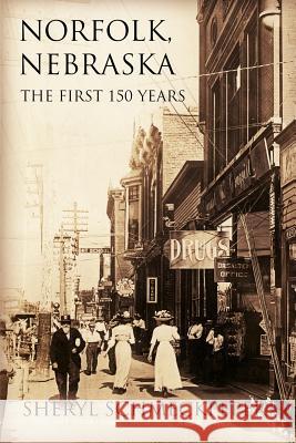 Norfolk, Nebraska: The First 150 Years Sheryl Schmeckpeper 9781514346563 Createspace - książka