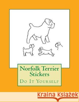 Norfolk Terrier Stickers: Do It Yourself Gail Forsyth 9781720998808 Createspace Independent Publishing Platform - książka