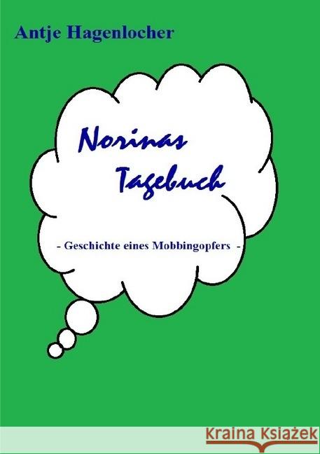 Norinas Tagebuch - Geschichte eines Mobbingopfers Hagenlocher, Antje 9783746734262 epubli - książka