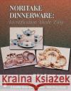 Noritake Dinnerware: Identification Made Easy: Identification Made Easy Brewer, Robin 9780764309250 Schiffer Publishing