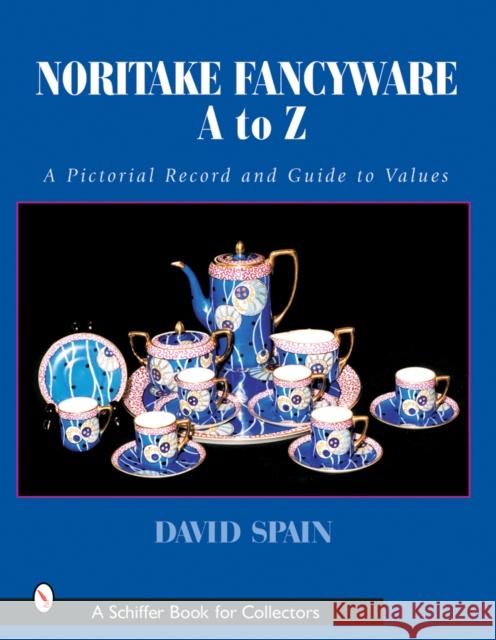 Noritake Fancyware A to Z: A Pictorial Record and Guide to Values David H. Spain 9780764315077 Schiffer Publishing - książka