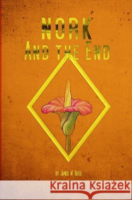 Nork and the End James W Yates 9781948807357 Line by Lion Publications - książka