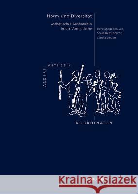 Norm und Diversität: Ästhetisches Aushandeln in der Vormoderne Sarah Dess Sandra Linden 9783110790139 de Gruyter - książka