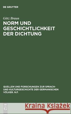 Norm und Geschichtlichkeit der Dichtung Braun, Götz 9783110082388 Walter de Gruyter - książka