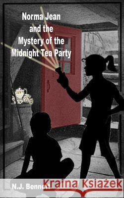 Norma Jean and the Mystery of the Midnight Tea Party N. J. Bennett Bronwyn Bennett Lane Megan Bennett 9781516991150 Createspace Independent Publishing Platform - książka