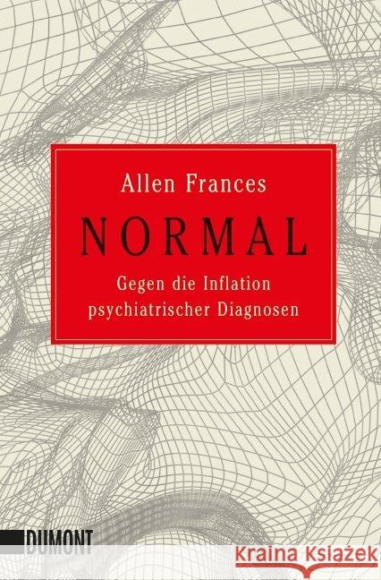 Normal : Gegen die Inflation psychiatrischer Diagnosen. Nachw. v. Geert Keil Frances, Allen 9783832162696 DuMont Buchverlag - książka